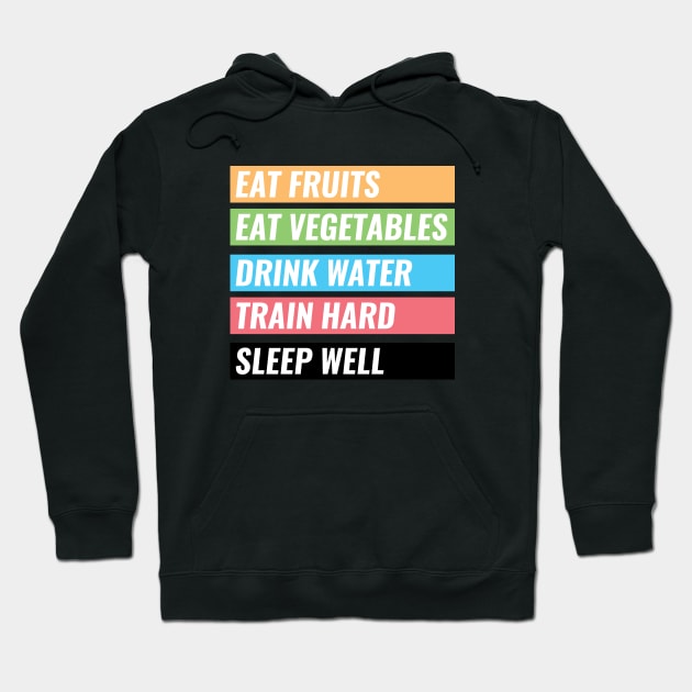 Eat Fruits, Vegetables, Drink Water, Train Hard, Sleep Well Hoodie by Shinsen Merch